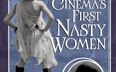 Cinema’s First Nasty Women
