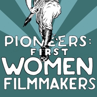 Pioneers: First Women Filmmakers
